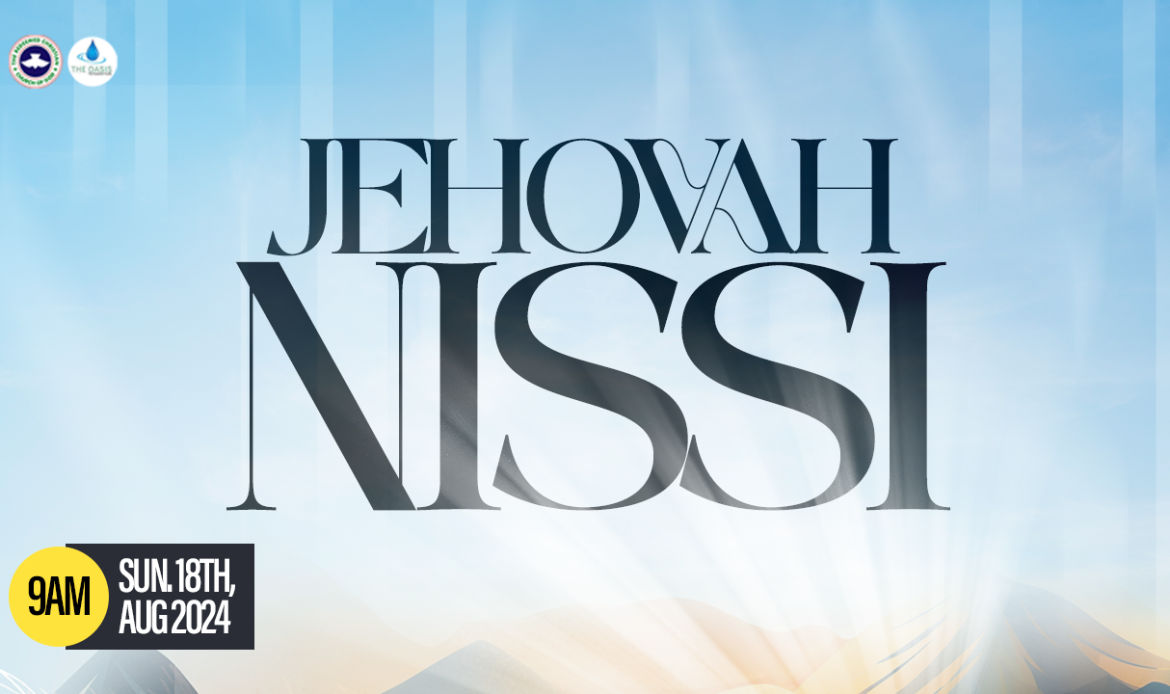 JEHOVA NISSI || AUGUST 18, 2024